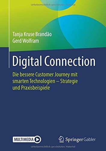 Digital Connection: Die bessere Customer Journey mit smarten Technologien – Strategie und Praxisbeispiele (German Edition)
