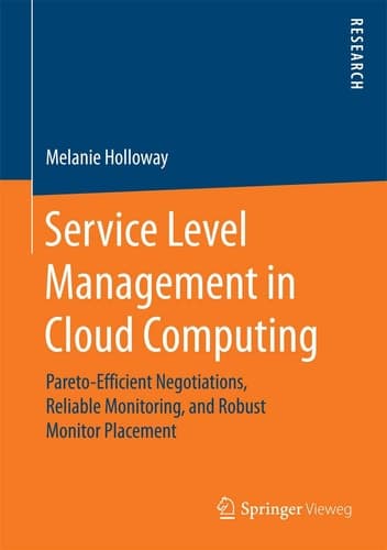 Service Level Management in Cloud Computing Pareto-Efficient Negotiations, Reliable Monitoring, and Robust Monitor Placement