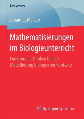 Mathematisierungen im Biologieunterricht Funktionales Denken bei der Modellierung biologischer Kontexte