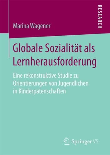Globale Sozialität als Lernherausforderung Eine rekonstruktive Studie zu Orientierungen von Jugendlichen in Kinderpatenschaften