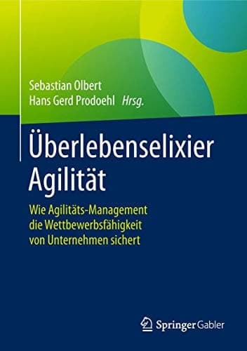 Überlebenselixier Agilität Wie Agilitäts-Management die Wettbewerbsfähigkeit von Unternehmen sichert