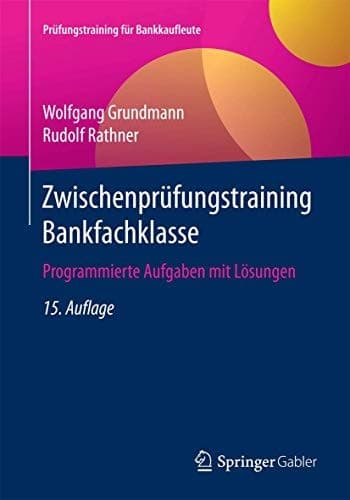 Zwischenprüfungstraining Bankfachklasse Programmierte Aufgaben mit Lösungen