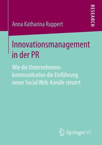Innovationsmanagement in der PR Wie die Unternehmenskommunikation die Einführung neuer Social Web-Kanäle steuert