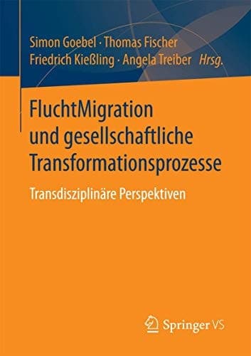 FluchtMigration und gesellschaftliche Transformationsprozesse Transdisziplinäre Perspektiven