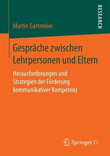 Gespräche zwischen Lehrpersonen und Eltern Herausforderungen und Strategien der Förderung kommunikativer Kompetenz