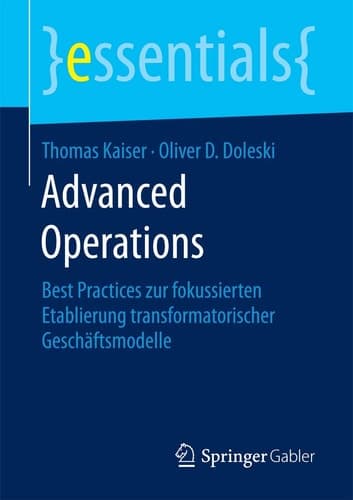 Advanced Operations Best Practices zur fokussierten Etablierung transformatorischer Geschäftsmodelle