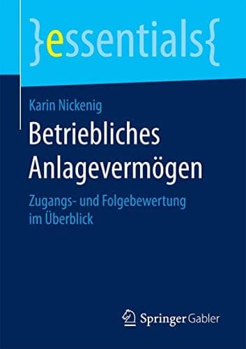Betriebliches Anlagevermögen Zugangs- und Folgebewertung im Überblick