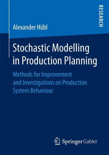 Stochastic Modelling in Production Planning Methods for Improvement and Investigations on Production System Behaviour