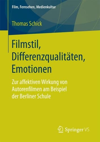 Filmstil, Differenzqualitäten, Emotionen Zur affektiven Wirkung von Autorenfilmen am Beispiel der Berliner Schule