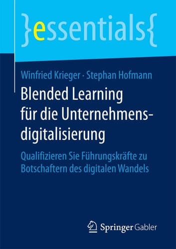 Blended Learning für die Unternehmensdigitalisierung Qualifizieren Sie Führungskräfte zu Botschaftern des digitalen Wandels