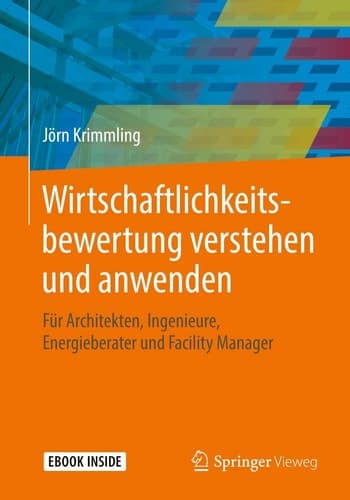 Wirtschaftlichkeitsbewertung verstehen und anwenden: Für Architekten, Ingenieure, Energieberater und Facility Manager (German Edition)