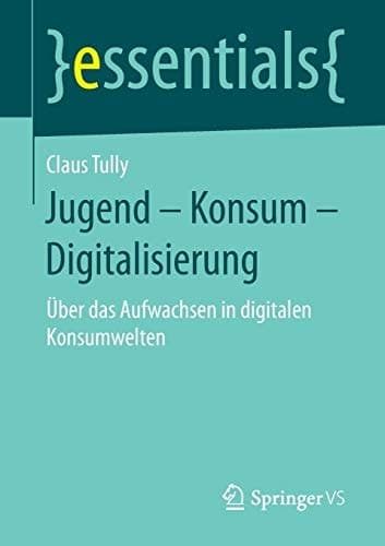 Jugend – Konsum – Digitalisierung Über das Aufwachsen in digitalen Konsumwelten
