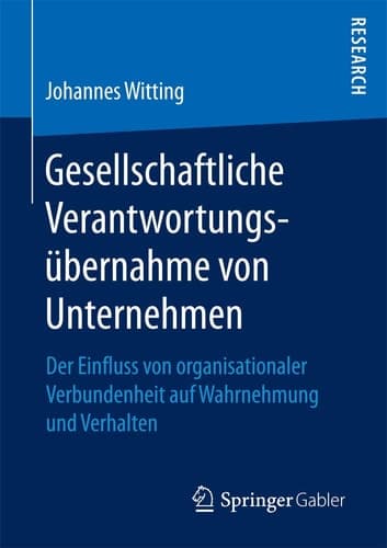 Gesellschaftliche Verantwortungsübernahme von Unternehmen Der Einfluss von organisationaler Verbundenheit auf Wahrnehmung und Verhalten