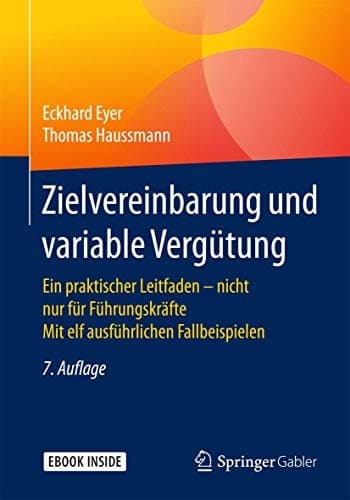Zielvereinbarung und variable Vergütung: Ein praktischer Leitfaden - nicht nur für Führungskräfte Mit elf ausführlichen Fallbeispielen (German Edition)