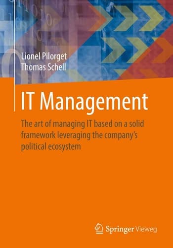 IT Management The art of managing IT based on a solid framework leveraging the company ́s political ecosystem