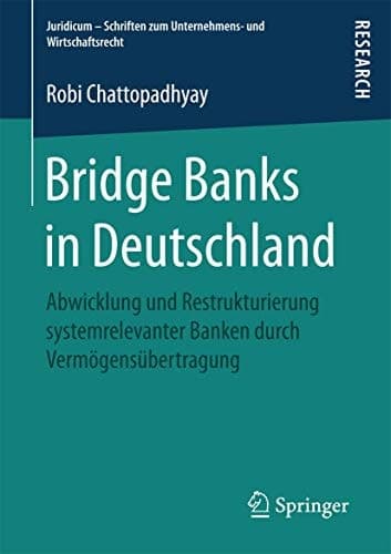 Bridge Banks in Deutschland Abwicklung und Restrukturierung systemrelevanter Banken durch Vermögensübertragung