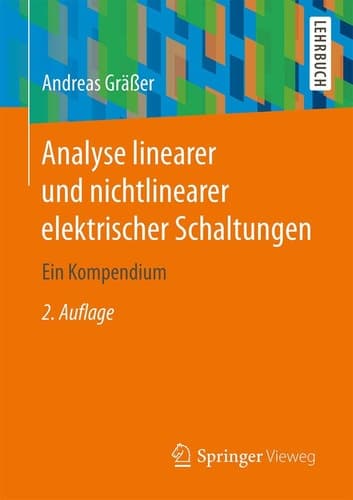 Analyse linearer und nichtlinearer elektrischer Schaltungen Ein Kompendium