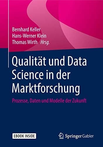 Qualität und Data Science in der Marktforschung: Prozesse, Daten und Modelle der Zukunft (German Edition)