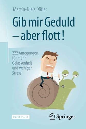 Gib mir Geduld – aber flott!: 222 Anregungen für mehr Gelassenheit und weniger Stress (German Edition)