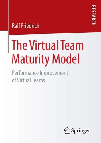 The Virtual Team Maturity Model Performance Improvement of Virtual Teams
