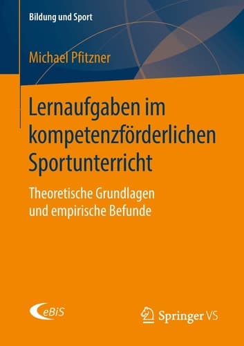 Lernaufgaben im kompetenzförderlichen Sportunterricht Theoretische Grundlagen und empirische Befunde