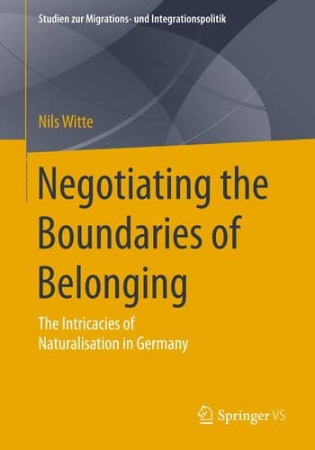 Negotiating the Boundaries of Belonging The Intricacies of Naturalisation in Germany