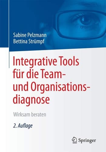 Integrative Tools für die Team- und Organisationsdiagnose Wirksam beraten