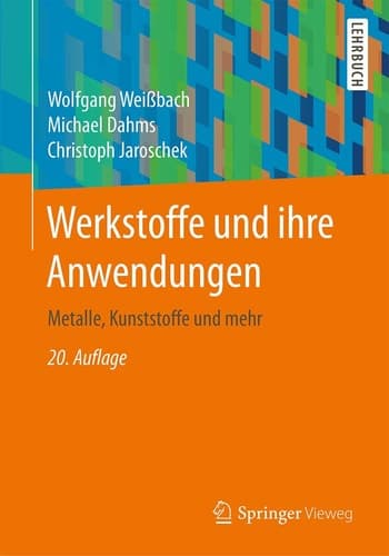 Werkstoffe und ihre Anwendungen Metalle, Kunststoffe und mehr