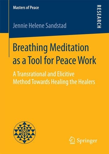 Breathing Meditation as a Tool for Peace Work A Transrational and Elicitive Method Towards Healing the Healers