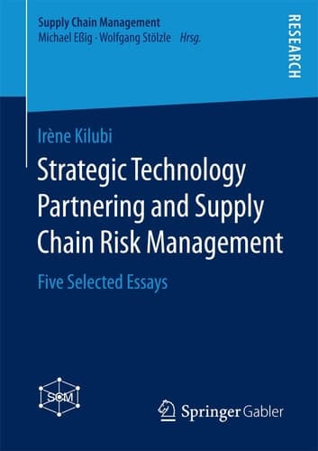 Strategic Technology Partnering and Supply Chain Risk Management Five Selected Essays