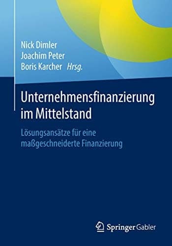 Unternehmensfinanzierung im Mittelstand Lösungsansätze für eine maßgeschneiderte Finanzierung