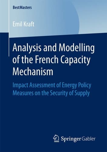 Analysis and Modelling of the French Capacity Mechanism Impact Assessment of Energy Policy Measures on the Security of Supply