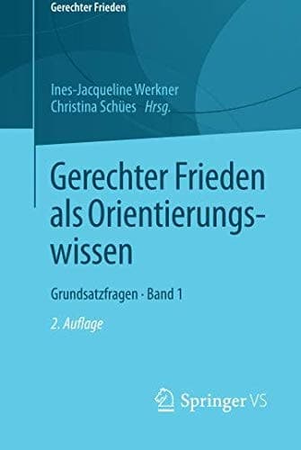 Gerechter Frieden als Orientierungswissen Grundsatzfragen • Band 1