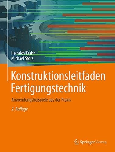 Konstruktionsleitfaden Fertigungstechnik Anwendungsbeispiele aus der Praxis