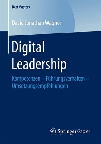 Digital Leadership Kompetenzen – Führungsverhalten – Umsetzungsempfehlungen