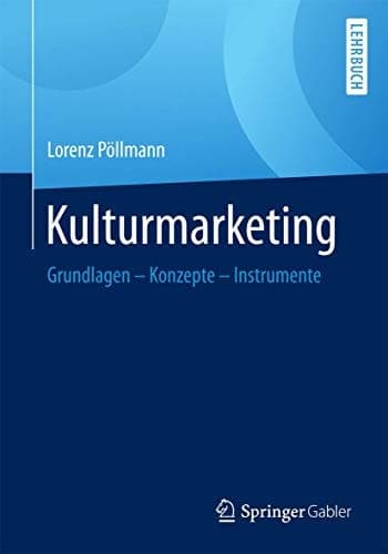 Kulturmarketing Grundlagen - Konzepte - Instrumente