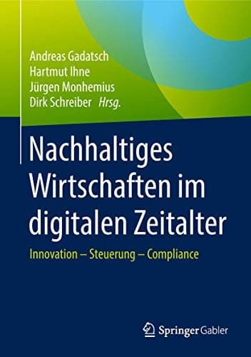 Nachhaltiges Wirtschaften im digitalen Zeitalter Innovation - Steuerung - Compliance