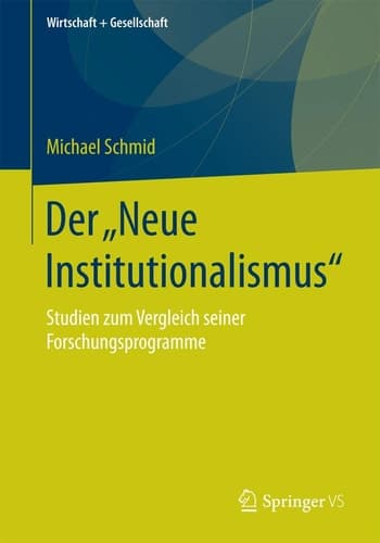 Der „Neue Institutionalismus“ Studien zum Vergleich seiner Forschungsprogramme