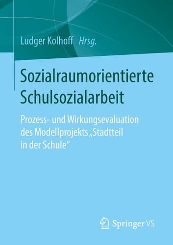 Sozialraumorientierte Schulsozialarbeit Prozess- und Wirkungsevaluation des Modellprojekts ‚Stadtteil in der Schule‘
