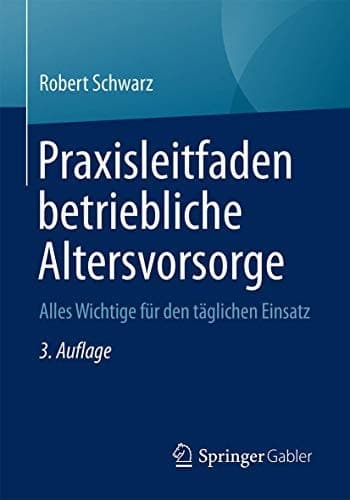 Praxisleitfaden betriebliche Altersvorsorge Alles Wichtige für den täglichen Einsatz