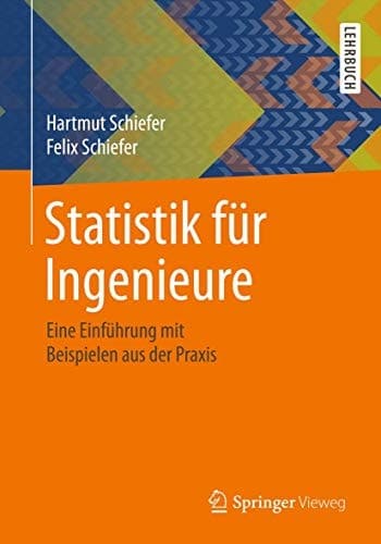 Statistik für Ingenieure Eine Einführung mit Beispielen aus der Praxis