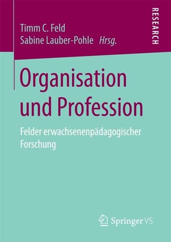 Organisation und Profession Felder erwachsenenpädagogischer Forschung