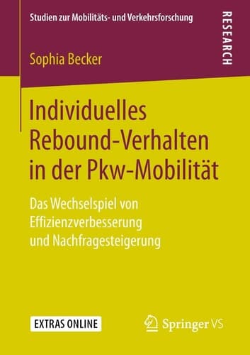 Individuelles Rebound-Verhalten in der Pkw-Mobilität Das Wechselspiel von Effizienzverbesserung und Nachfragesteigerung
