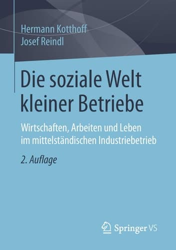 Die soziale Welt kleiner Betriebe Wirtschaften, Arbeiten und Leben im mittelständischen Industriebetrieb