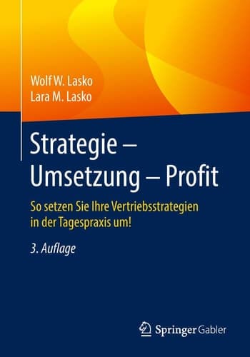 Strategie - Umsetzung - Profit So setzen Sie Ihre Vertriebsstrategien in der Tagespraxis um!