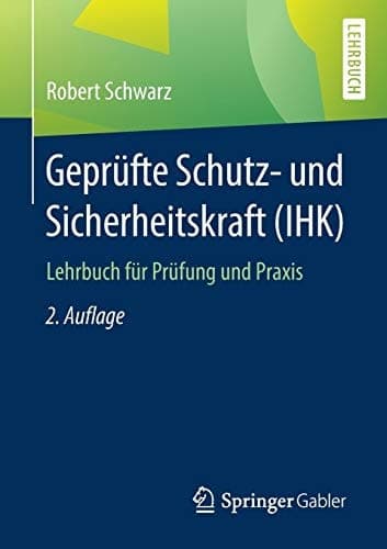 Geprüfte Schutz- und Sicherheitskraft (IHK) Lehrbuch für Prüfung und Praxis