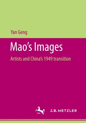 Mao’s Images Artists and China’s 1949 transition