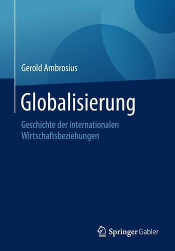 Globalisierung Geschichte der internationalen Wirtschaftsbeziehungen
