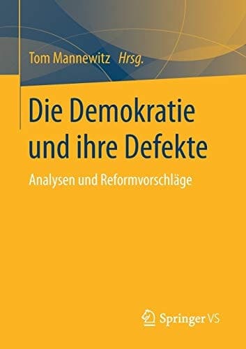 Die Demokratie und ihre Defekte Analysen und Reformvorschläge
