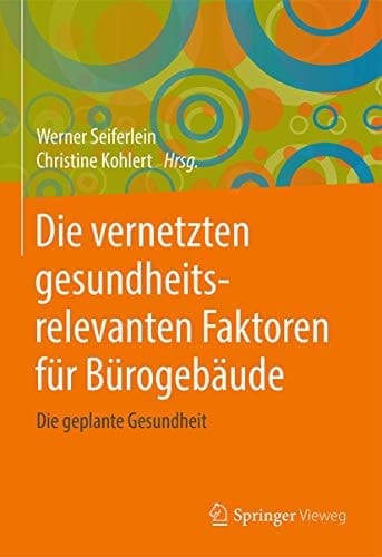 Die vernetzten gesundheitsrelevanten Faktoren für Bürogebäude Die geplante Gesundheit